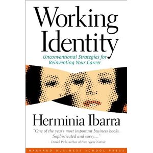 Harvard Business Review Press Working Identity: Unconventional Strategies for Reinventing Your Career Harvard Business Review Press Working Identity: Unconventional Strategies for Reinventing Your Career
