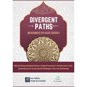 Muhammad Riyaadh, Muhammad Riyaadh Divergent Paths Rijal and Variant Reading Criticism, Critique Frameworks, Authentication Triads, Grammatical and Jurisprudential Challenges in ... الْقُرْآنِيَّة (Specialised Texts in Qirā`āt) Muhammad Riyaadh, Muhammad Riyaadh Divergent Paths Rijal and Variant Reading Criticism, Critique Frameworks, Authentication Triads, Grammatical and Jurisprudential Challenges in ... الْقُرْآنِيَّة (Specialised Texts in Qirā`āt)