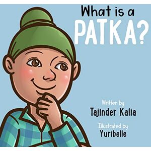 Kalia, Tajinder Kaur What is a Patka? Kalia, Tajinder Kaur What is a Patka?