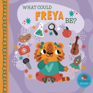 Little Hedgehog Books What Could Freya Be?: A Personalized Picture Book for Young Children (Personalized Name Kids Books) Little Hedgehog Books What Could Freya Be?: A Personalized Picture Book for Young Children (Personalized Name Kids Books)