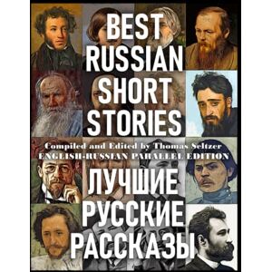 Seltzer, Thomas Best Russian Short Stories (English-Russian Parallel Edition): Compiled and Edited By Thomas Seltzer Seltzer, Thomas Best Russian Short Stories (English-Russian Parallel Edition): Compiled and Edited By Thomas Seltzer