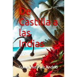Ruiz Andrío, Guillermo De Castilla a las Indias Ruiz Andrío, Guillermo De Castilla a las Indias