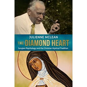 McLean, Julienne The Diamond Heart: Jungian Psychology and the Christian Mystical Tradition McLean, Julienne The Diamond Heart: Jungian Psychology and the Christian Mystical Tradition