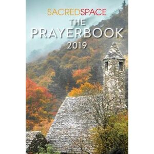 The Irish Jesuits Sacred Space: The Prayer Book 2019 The Irish Jesuits Sacred Space: The Prayer Book 2019