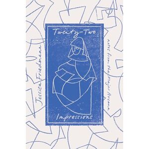 Friedmann, Jessica Twenty-Two Impressions: notes from the Major Arcana Friedmann, Jessica Twenty-Two Impressions: notes from the Major Arcana