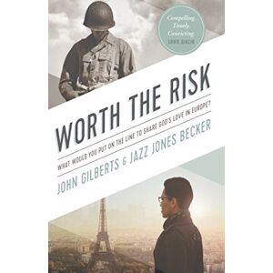 Gilberts, John Worth the Risk: What Would You Put on the Line to Share God's Love in Europe? Gilberts, John Worth the Risk: What Would You Put on the Line to Share God's Love in Europe?