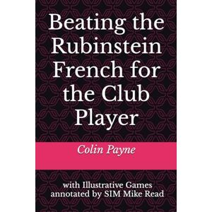 Payne, Colin Beating the Rubinstein French for the Club Player Payne, Colin Beating the Rubinstein French for the Club Player