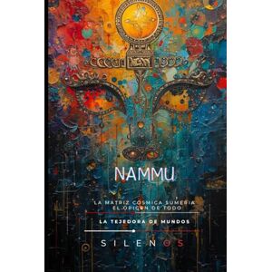 (SILENOS), La Tejedora de Mundos NAMMU: Uras: La Madre Primordial de la Tierra Fértil y Profunda (MESOPOTAMIA) (SILENOS), La Tejedora de Mundos NAMMU: Uras: La Madre Primordial de la Tierra Fértil y Profunda (MESOPOTAMIA)
