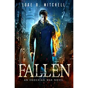 Mitchell, Luke R. Fallen: An Enochian War Novel (The Enochian War) Mitchell, Luke R. Fallen: An Enochian War Novel (The Enochian War)