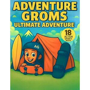 Ennis, Tyler Adventure Groms: Ultimate Adventure Coloring Book: Action sports coloring book for kids and adults: mountain biking, surfing, skateboarding, BMX, ... scootering, kayaking, disc golf and more Ennis, Tyler Adventure Groms: Ultimate Adventure Coloring Book: Action sports coloring book for kids and adults: mountain biking, surfing, skateboarding, BMX, ... scootering, kayaking, disc golf and more