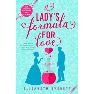 Everett, Elizabeth A Lady's Formula for Love: 1 (The Secret Scientists of London) Everett, Elizabeth A Lady's Formula for Love: 1 (The Secret Scientists of London)