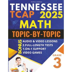 Sullivan, Horace J. Tennessee TCAP Grade 3 Mathematics Mastery: A Topic-by-Topic Workbook to Help Your Child Ace the Exam: Comprehensive Practice of the Tennessee Math Standards + E-Learning Platform Access Sullivan, Horace J. Tennessee TCAP Grade 3 Mathematics Mastery: A Topic-by-Topic Workbook to Help Your Child Ace the Exam: Comprehensive Practice of the Tennessee Math Standards + E-Learning Platform Access