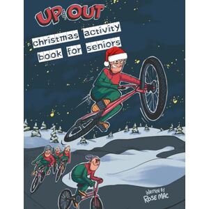 Mac, Rose Up & Out Activity Book for Seniors Christmas Edition: Rehab Exercises, Social Games, Mind Puzzles and Colourable Comic Stories for Seniors in Care ... and creative challenges for Christmas cheer. Mac, Rose Up & Out Activity Book for Seniors Christmas Edition: Rehab Exercises, Social Games, Mind Puzzles and Colourable Comic Stories for Seniors in Care ... and creative challenges for Christmas cheer.