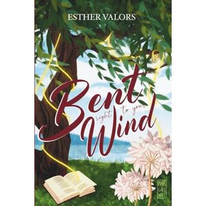 Valors, Esther Bent Right To Your Wind: A Dual Timeline Between Academic Rivals Turned Into Husband & Wife (English Edition) (The Willow's Saga) Valors, Esther Bent Right To Your Wind: A Dual Timeline Between Academic Rivals Turned Into Husband & Wife (English Edition) (The Willow's Saga)