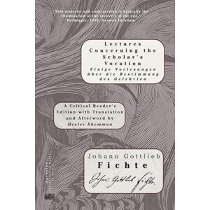 Fichte, Johann Gottlieb Lectures Concerning the Scholar's Vocation Fichte, Johann Gottlieb Lectures Concerning the Scholar's Vocation