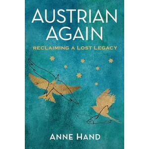 Hand, Anne Austrian Again: Reclaiming a Lost Legacy (Holocaust Heritage) Hand, Anne Austrian Again: Reclaiming a Lost Legacy (Holocaust Heritage)