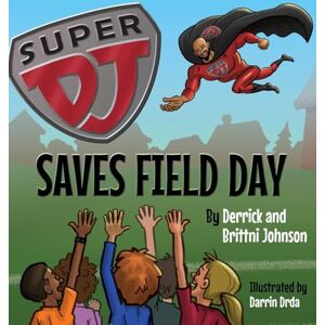 Johnson, Derrick Super DJ Saves Field Day Johnson, Derrick Super DJ Saves Field Day