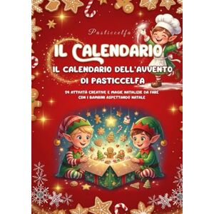 Pasticcelfa Un’avventura al giorno fino a Natale: il Calendario dell’Avvento di : 24 attività creative e magie natalizie da fare con i bambini aspettando Natale Pasticcelfa Un’avventura al giorno fino a Natale: il Calendario dell’Avvento di : 24 attività creative e magie natalizie da fare con i bambini aspettando Natale