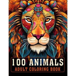 Keeling, Ethel 100 Animals Adult Coloring Book: An Inspirational Adult Coloring Book With Lions, Owls, Horses, Cats, Mandala & More for Relaxation, Stress Relief, and Mindfulness Perfect for Men & Women (V-3) Keeling, Ethel 100 Animals Adult Coloring Book: An Inspirational Adult Coloring Book With Lions, Owls, Horses, Cats, Mandala & More for Relaxation, Stress Relief, and Mindfulness Perfect for Men & Women (V-3)