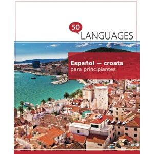Schumann, Dr. Johannes Español croata para principiantes: Un libro en dos idiomas Schumann, Dr. Johannes Español croata para principiantes: Un libro en dos idiomas