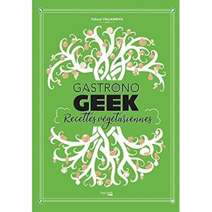 Villanova, Thibaud Gastronogeek recettes végétariennes Villanova, Thibaud Gastronogeek recettes végétariennes