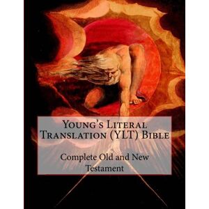 Young, Robert Young's Literal Translation (YLT) Bible: Complete Old and New Testament Young, Robert Young's Literal Translation (YLT) Bible: Complete Old and New Testament