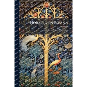 Menã(c)Ndez Y Pelayo, Marcelino Horacio en España Menã(c)Ndez Y Pelayo, Marcelino Horacio en España