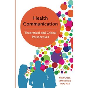 Cross Health Communication: Theoretical and Critical Perspectives Cross Health Communication: Theoretical and Critical Perspectives