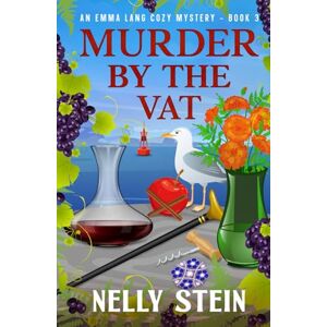 Stein, Nelly Murder By The Vat: An engaging small town cozy murder mystery steeped in betrayal (An Emma Lang Cozy Mystery Collection) Stein, Nelly Murder By The Vat: An engaging small town cozy murder mystery steeped in betrayal (An Emma Lang Cozy Mystery Collection)