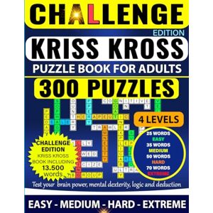 Uchqun, Dreambrain Kriss Kross Puzzle Book For Adults 300 Puzzles EASY MEDIUM HARD EXTREME CHALLENGE EDITION: Kriss Kross (Criss Cross) Crossword Activity Book ... different topics with Full Solutions Uchqun, Dreambrain Kriss Kross Puzzle Book For Adults 300 Puzzles EASY MEDIUM HARD EXTREME CHALLENGE EDITION: Kriss Kross (Criss Cross) Crossword Activity Book ... different topics with Full Solutions
