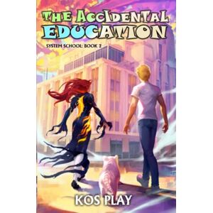 Play, Kos The Accidental Education: A LitRPG Adventure: 2 (System School) Play, Kos The Accidental Education: A LitRPG Adventure: 2 (System School)