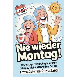 Geschenkbücher, Litiki Ruhestand Geschenk Nie wieder Montag! 365 lustige Fakten, inspirierende Ideen & kleine Weisheiten für das erste Jahr im Ruhestand: Abschiedsgeschenk ... Renteneintritt Geschenk für Frauen und Männer Geschenkbücher, Litiki Ruhestand Geschenk Nie wieder Montag! 365 lustige Fakten, inspirierende Ideen & kleine Weisheiten für das erste Jahr im Ruhestand: Abschiedsgeschenk ... Renteneintritt Geschenk für Frauen und Männer