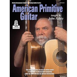 John Fahey American Primitive Guitar. Includes Audio Online John Fahey American Primitive Guitar. Includes Audio Online