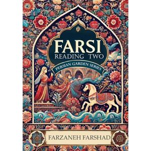 Farshad, Farzaneh Persian Garden Reading Two: Coursebook and workbook to improve Persian Reading skills for upper intermediate learners while learning about Persian ... Online with Persian Garden books-Kindle) Farshad, Farzaneh Persian Garden Reading Two: Coursebook and workbook to improve Persian Reading skills for upper intermediate learners while learning about Persian ... Online with Persian Garden books-Kindle)