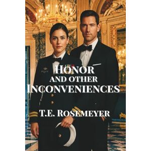 Rosemeyer, T.E Honor and Other Inconveniences: A Tale of Love, Loyalty, and Secrets (The Redacted Hearts Series) Rosemeyer, T.E Honor and Other Inconveniences: A Tale of Love, Loyalty, and Secrets (The Redacted Hearts Series)