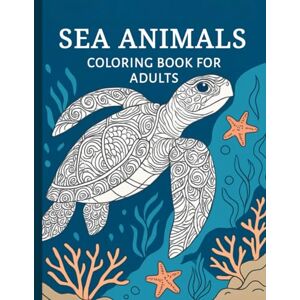 Sharp Sea Animals Coloring Book for Adults: : Stress-Relieving Ocean Animal Designs for Relaxation, Mindfulness, and Creative Escape (Zen Moments Collection) Sharp Sea Animals Coloring Book for Adults: : Stress-Relieving Ocean Animal Designs for Relaxation, Mindfulness, and Creative Escape (Zen Moments Collection)