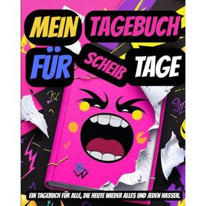 Allgaier-Weeber, Hannah Meine Scheiß- Tage. Das Frusttagebuch für Teenager – über 100 Seiten für schlechte Laune, Wut und Gedanken, die sonst keiner hören will: Ein lustiges ... Schulfrust, Genervtheit und Pubertätschaos Allgaier-Weeber, Hannah Meine Scheiß- Tage. Das Frusttagebuch für Teenager – über 100 Seiten für schlechte Laune, Wut und Gedanken, die sonst keiner hören will: Ein lustiges ... Schulfrust, Genervtheit und Pubertätschaos