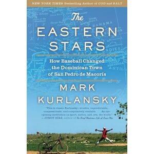 Kurlansky, Mark The Eastern Stars: How Baseball Changed the Dominican Town of San Pedro de Macoris Kurlansky, Mark The Eastern Stars: How Baseball Changed the Dominican Town of San Pedro de Macoris