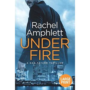 Amphlett, Rachel Under Fire: An action-packed British spy thriller: 2 (Dan Taylor) Amphlett, Rachel Under Fire: An action-packed British spy thriller: 2 (Dan Taylor)