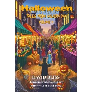 Bliss, David Halloween Tales From Caldera Bay Volume 4: Tales From Caldera Bay Volume 4 Bliss, David Halloween Tales From Caldera Bay Volume 4: Tales From Caldera Bay Volume 4