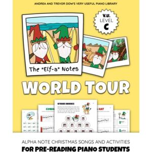 Dow, Andrea The "Elf-a" Notes World Tour, V. U. Level C: Alpha Note Christmas Songs and Activities for Pre-Reading Piano Students (Andrea and Trevor Dow's Very Useful Piano Library) Dow, Andrea The "Elf-a" Notes World Tour, V. U. Level C: Alpha Note Christmas Songs and Activities for Pre-Reading Piano Students (Andrea and Trevor Dow's Very Useful Piano Library)