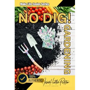 Pulitzer, Jovan Hutton No Dig! Gardening (Full HD Color Edition): No Digging, No Weeding Garden Creation Systems For Abundance (Full HD Color Edition) (Jovan Hutton ... Sustainability and Food Safety Book Series) Pulitzer, Jovan Hutton No Dig! Gardening (Full HD Color Edition): No Digging, No Weeding Garden Creation Systems For Abundance (Full HD Color Edition) (Jovan Hutton ... Sustainability and Food Safety Book Series)