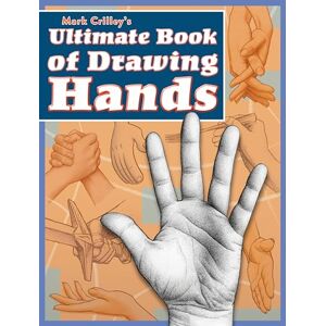 Mark Crilley 's Ultimate Book of Drawing Hands Mark Crilley 's Ultimate Book of Drawing Hands