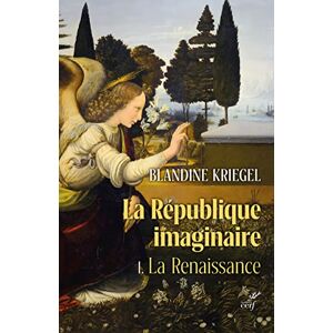 KRIEGEL BLANDINE, Blandine LA REPUBLIQUE IMAGINAIRE TOME 1 LA RENAISSANCE -LA PENSEE POLITIQUE MODERNE DE LA RENAISSANCE A L: La Renaissance Tome 1, La pensée politique moderne de la Renaissance à la Révolution KRIEGEL BLANDINE, Blandine LA REPUBLIQUE IMAGINAIRE TOME 1 LA RENAISSANCE -LA PENSEE POLITIQUE MODERNE DE LA RENAISSANCE A L: La Renaissance Tome 1, La pensée politique moderne de la Renaissance à la Révolution