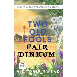 Twead, Victoria Two Old Fools Fair Dinkum: 7 Twead, Victoria Two Old Fools Fair Dinkum: 7