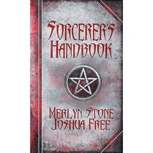 Free, Joshua The Sorcerer's Handbook: A Complete Guide to Practical Magick Free, Joshua The Sorcerer's Handbook: A Complete Guide to Practical Magick