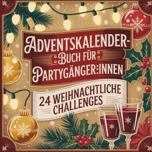 Marina Adventskalender-Buch für Partygänger:innen: 24 lustige Ideen, Erinnerungen und kleine Feiermomente für die Vorweihnachtszeit Marina Adventskalender-Buch für Partygänger:innen: 24 lustige Ideen, Erinnerungen und kleine Feiermomente für die Vorweihnachtszeit