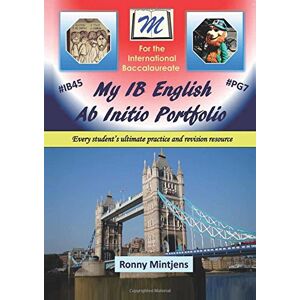 Mintjens, Ronny My IB English Ab Initio Portfolio: Every student's ultimate practice and revision resource: Volume 2 (My IB Ab Initio Portfolio) Mintjens, Ronny My IB English Ab Initio Portfolio: Every student's ultimate practice and revision resource: Volume 2 (My IB Ab Initio Portfolio)