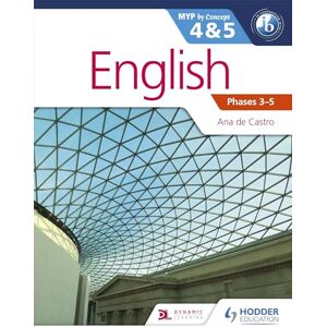 Castro, N/A Ana de English for the IB MYP 4 & 5 (Capable–Proficient/Phases 3-4, 5-6: MYP by Concept Castro, N/A Ana de English for the IB MYP 4 & 5 (Capable–Proficient/Phases 3-4, 5-6: MYP by Concept