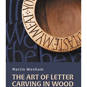 Wenham, Martin Art of Letter Carving in Wood Wenham, Martin Art of Letter Carving in Wood